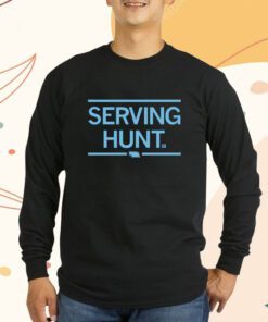 Serving Hunt Shirts