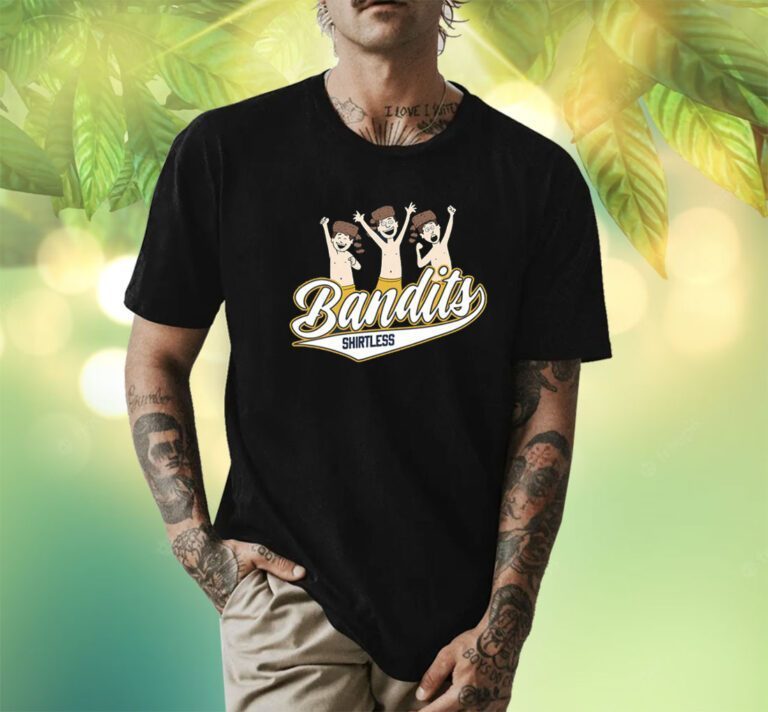 Shirtless Bandits T-Shirt