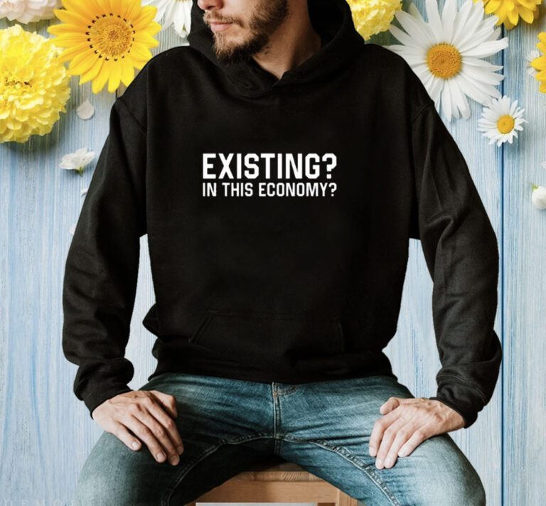 Existing In This Economy T-Shirt