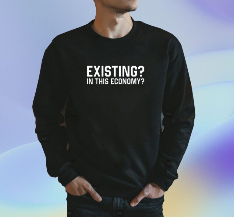 Existing In This Economy T-Shirt