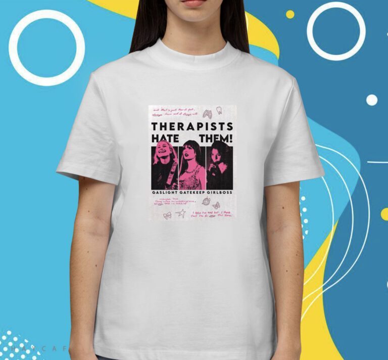 Taylor Swift Thera Pist Hate Them Gaslight Gatekeep Girlboss Shirts