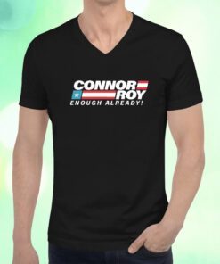 The Conheads Connor Roy Enough Already Shirts