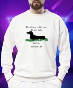 The Grass Is Greener Under My Wiener Savannah GA Shirts