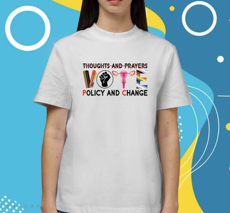 Thoughts And Prayers Vote Policy And Change Equality Rights T-Shirt