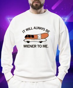 Who's Frank It will always be wiener to me TShirt