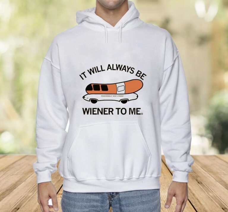 Who's Frank It will always be wiener to me TShirt