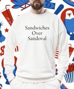 Sandwiches Over Sandoval TShirt