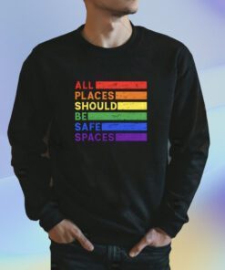 All Places Should Be Safe Spaces Gay Pride Ally LGBTQ Month T-Shirt