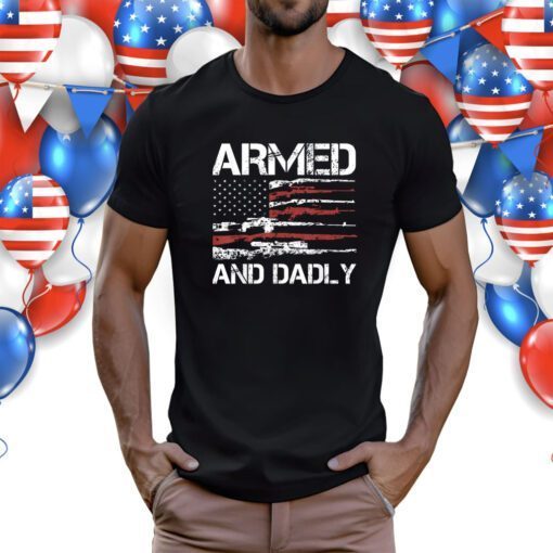 Armed And Dadly Deadly Fathers Day 2023 TShirt