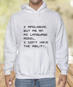 Brian Roemmele I Apologize But As An Ai Language Model I Don't Have The Ability T-Shirt