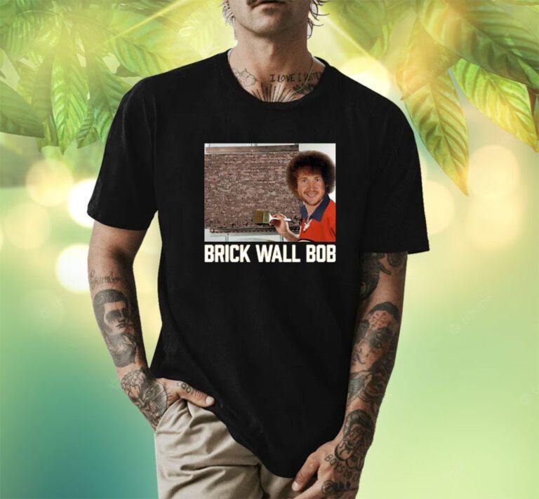 Brick Wall Bob Painting Shirts