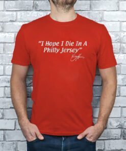 Bryce Harper I Hope I Die in a Philly Jersey Tee Shirt