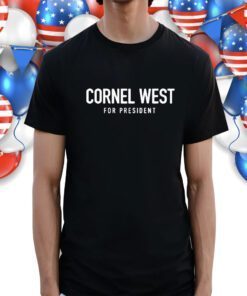 Cornel West For President USA Shirts