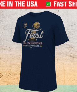 2023 Denver Nuggets First NBA Champions Shirts