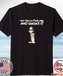 Put This In Your Pipe And Smoke It T-Shirt