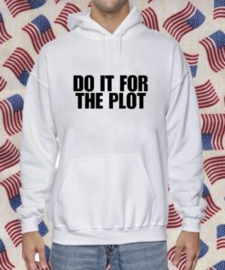 Do It For The Plot TShirt