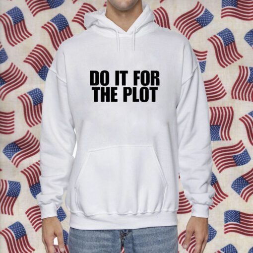 Do It For The Plot TShirt