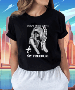 Don't Fuck With My Freedom Miley Cyrus Shirts