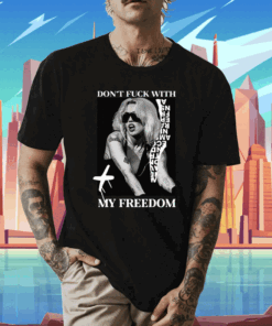 Don't Fuck With My Freedom Miley Cyrus Shirts