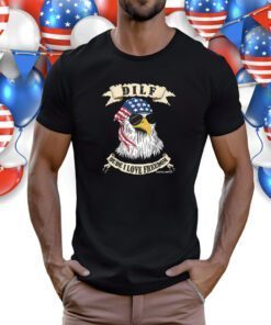 Dude I Love Freedom Eagle Shirts