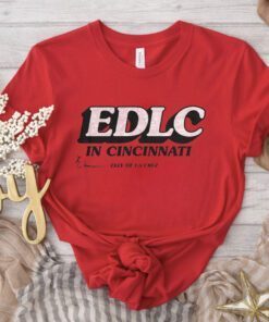 EDLC In Cincinnati Shirts