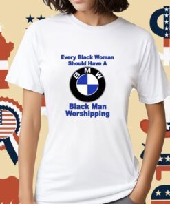 Every Black Woman Should Have A Black Man Worshipping Shirts