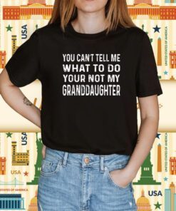 Father's day you can't tell me what to do Grandfather T-Shirt