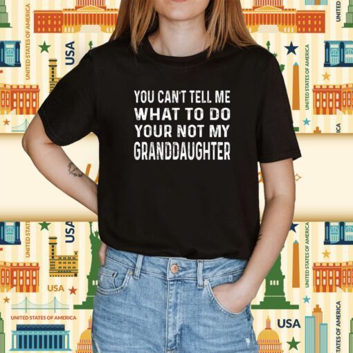 Father's day you can't tell me what to do Grandfather T-Shirt