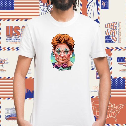 Fuck Off Pauline Tee Shirt