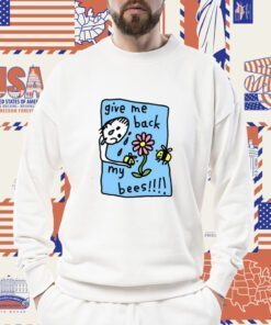 Give Me Back My Bees 2023 Shirts