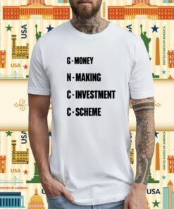 Gncc Money Making Investment Scheme T-Shirt