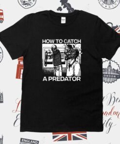 How To Catch A Predator Shirts