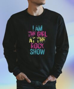 I Am The Girl At The Rock Show TShirt