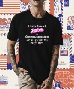 I Double Featured Barbie And Oppenheimer And All I Got Was This Lousy TShirt