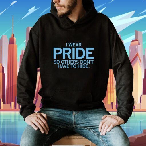 I Wear Pride so others don't have to hide TShirt