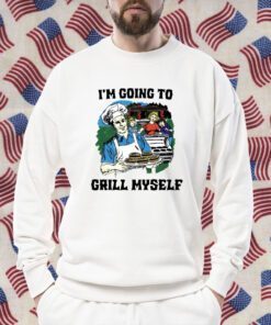 I’m Going To Grizz Myself TShirt