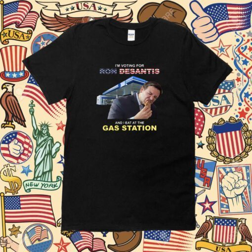 I’m Voting For Ron Desantis And I Eat At The Gas Stat