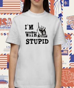 I’m With Stupid T-Shirt