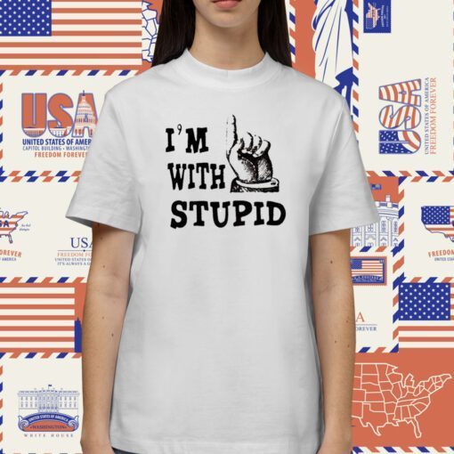 I’m With Stupid T-Shirt