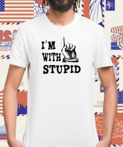 I’m With Stupid T-Shirt