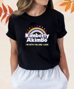 Kimberly Akimbo I'm With The One I Love Shirts