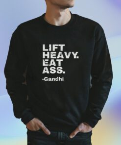 Lift Heavy Eat Ass Gandhi Shirts