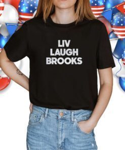 Liv Laugh Brooks Shirts