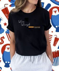 Live Laugh Limit Cut TShirt