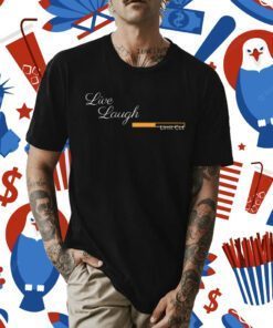 Live Laugh Limit Cut TShirt