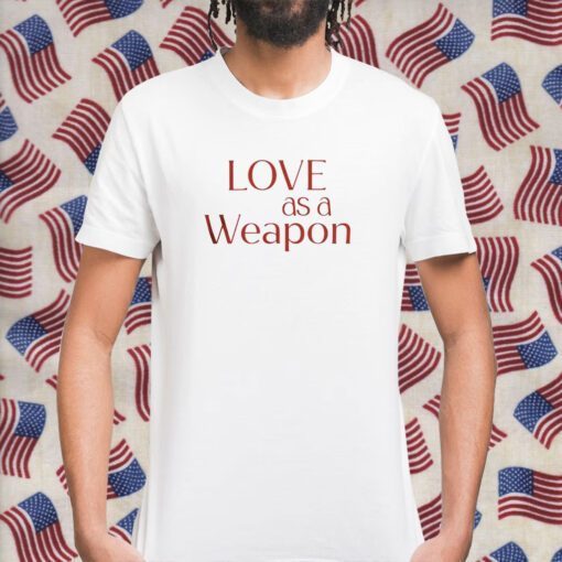 Love As A Weapon Shirts