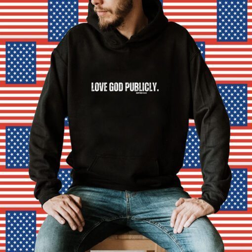 Love God Publicly Matthew 10:33 TShirt