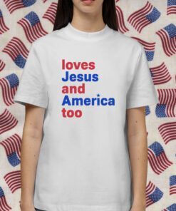 Loves Jesus And America Too Shirts