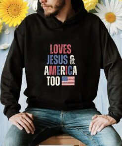 Loves Jesus And America Too TShirt