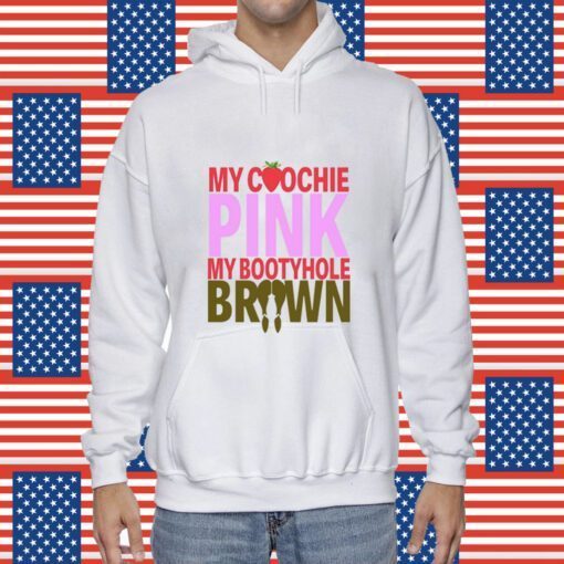 My Coochie Pink My Bootyhole Brown Shirts